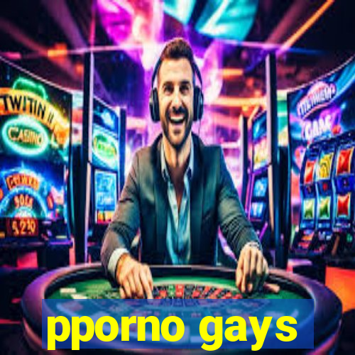 pporno gays